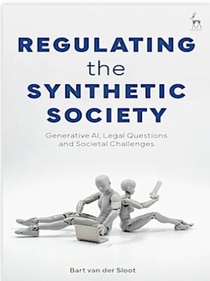 cover image of Regulating the Synthetic Society: Generative AI, Legal Questions, and Societal Challenges